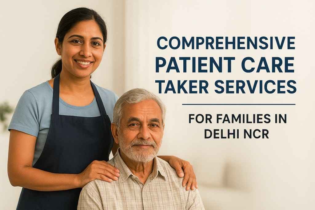comprehensive patient care taker services for families in delhi ncr 11zon