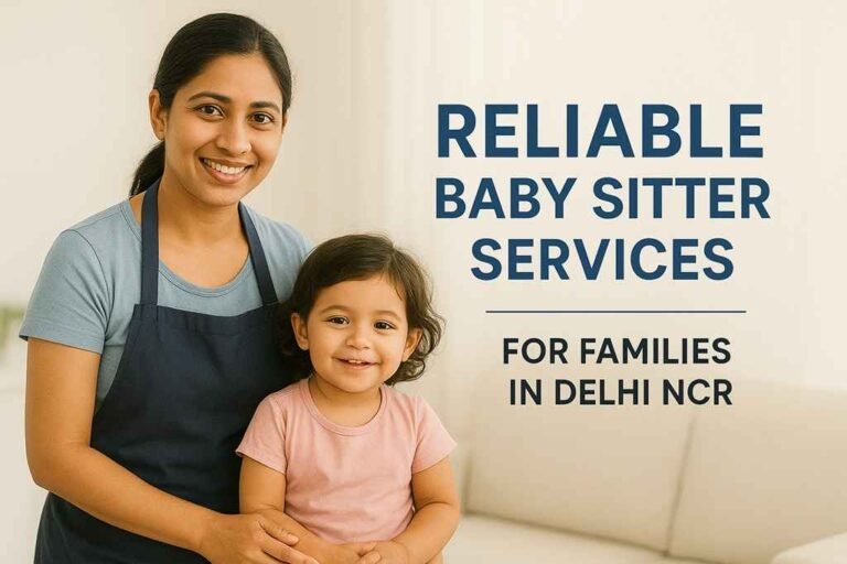 reliable baby sitter services in delhi for your little one 11zon